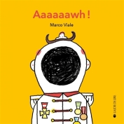 Aaaaaawh - Marco Viale - La Joie de lire